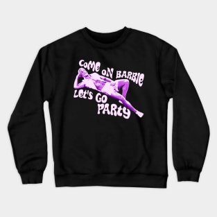 Ken Barbie - Come On Barbie Lets Go Party Crewneck Sweatshirt